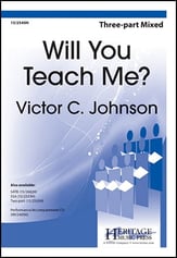 Will You Teach Me? Three-Part Mixed choral sheet music cover